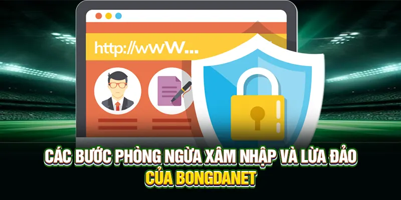 Các bước phòng ngừa xâm nhập và lừa đảo của Bongdanet
