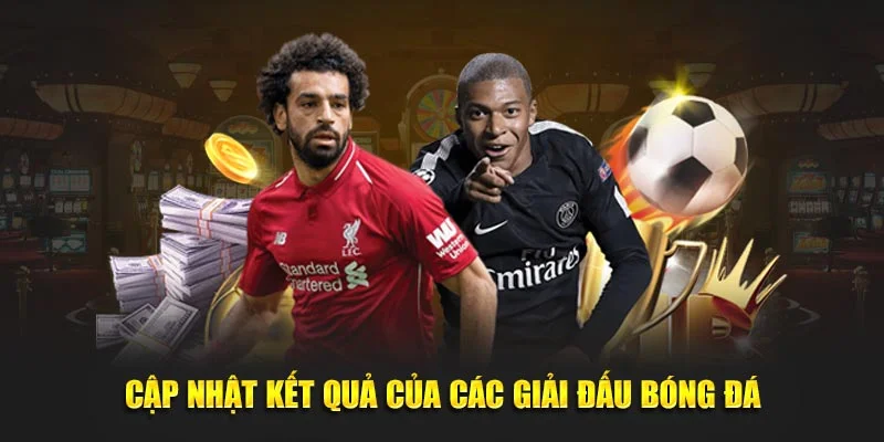 Cập nhật kết quả của các giải đấu bóng đá