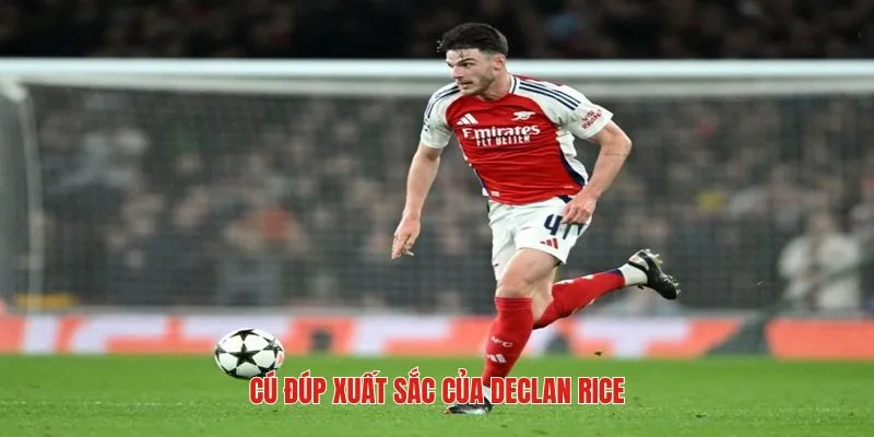 Cúp đúp làm nên lịch sử của siêu sao Declan Rice