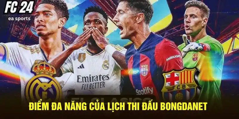 Điểm đa năng của lịch thi đấu Bongdanet