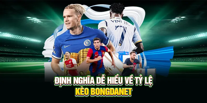 Định nghĩa dễ hiểu về kèo nhà cái tại Bongdanet